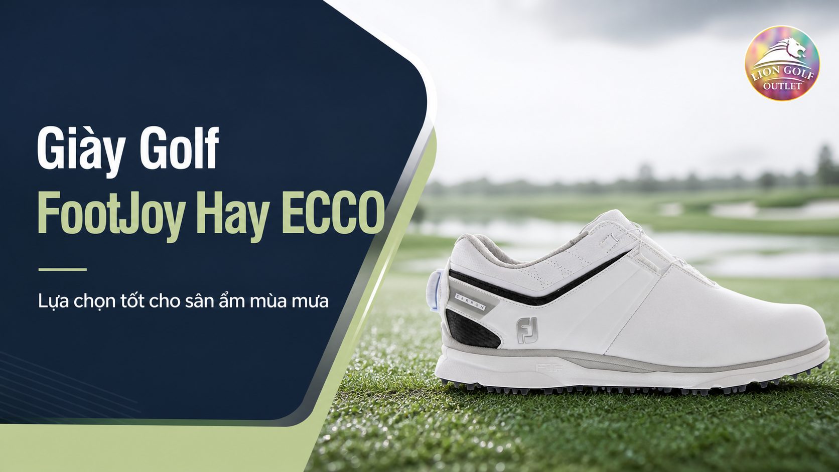 Giày Golf FootJoy Hay ECCO – Lựa Chọn Nào Tốt Nhất Cho Mùa Mưa?